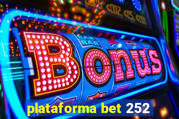 plataforma bet 252